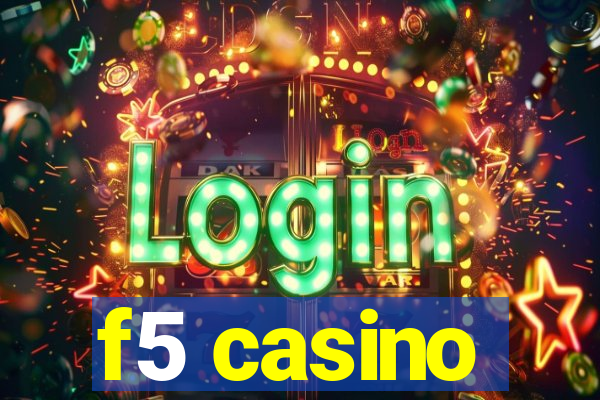 f5 casino